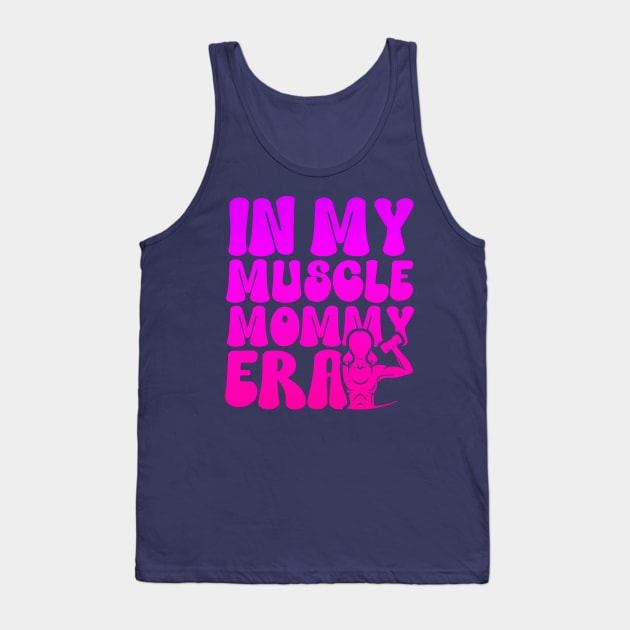 Funny in My Muscle Mommy Era Gym Workout Fitness Women Girls Tank Top by click2print